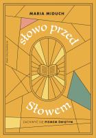 Słowo przed Słowem. Zachwyć się Pismem Świętym. Autor: Maria Elżbieta Miduch. SmakLiter.pl Okładka książki Słowo przed Słowem. Zachwyć się Pismem Świętym