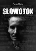 Słowotok. Autor: Adrian Musiał. SmakLiter.pl Okładka książki Słowotok