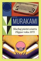 Słuchaj pieśni wiatru / Flipper roku 1973. Autor: Haruki Murakami. SmakLiter.pl Okładka książki Słuchaj pieśni wiatru / Flipper roku 1973