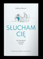 Słucham cię. Jak rozmawiać na trudne tematy. Autor: Kathryn Mannix. SmakLiter.pl Okładka książki Słucham cię. Jak rozmawiać na trudne tematy