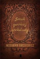 Smak gorzkiej czekolady. Autor: Weronika Ancerowicz. SmakLiter.pl Okładka książki Smak gorzkiej czekolady
