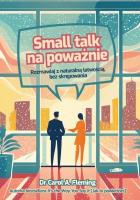 Small talk na poważnie. Rozmawiaj z naturalną... Autor: Carol A. Fleming. SmakLiter.pl Okładka książki Small talk na poważnie. Rozmawiaj z naturalną..