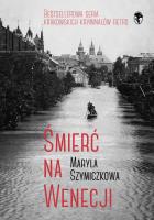 Śmierć na Wenecji. Śledztwa Profesorowej Szczupaczyńskiej. Autor: Dehnel Jacek, Maryla Szymiczkowa, Piotr Tarczyński. SmakLiter.pl Okładka książki Śmierć na Wenecji. Śledztwa Profesorowej Szczupaczyńskiej