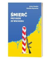 Śmierć przyjdzie ze wschodu. Autor: Kawka Artur, Wysocka Monika. SmakLiter.pl Okładka książki Śmierć przyjdzie ze wschodu