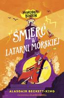 Śmierć w latarni morskiej. Montgomery Bonbon. Tom 2. Autor: Beckett-King Alasdair. SmakLiter.pl Okładka książki Śmierć w latarni morskiej. Montgomery Bonbon. Tom 2