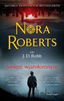 Śmierć wiarołomnym. Autor: Nora Roberts. SmakLiter.pl Okładka książki Śmierć wiarołomnym