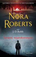 Śmierć wiarołomnym. Autor: Nora Roberts. SmakLiter.pl Okładka książki Śmierć wiarołomnym