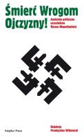 Śmierć Wrogom Ojczyzny! Anatomia polityczna uczestników Marszu Niepodległości. Autor: Opracowanie zbiorowe. SmakLiter.pl Okładka książki Śmierć Wrogom Ojczyzny! Anatomia polityczna uczestników Marszu Niepodległości