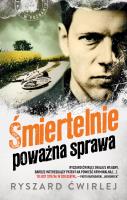 Śmiertelnie poważna sprawa. Autor: Ćwirlej Ryszard. SmakLiter.pl Okładka książki Śmiertelnie poważna sprawa