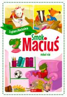 Smok Maciuś mówi nie - uszkodzone. Autor: Krzysztof Żywczak. SmakLiter.pl Okładka książki Smok Maciuś mówi nie - uszkodzone