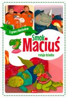 Smok Maciuś ratuje dziadka - uszkodzone. Autor: Krzysztof Żywczak. SmakLiter.pl Okładka książki Smok Maciuś ratuje dziadka - uszkodzone