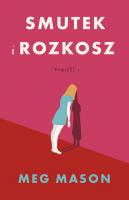 Smutek i rozkosz. Autor: Meg Mason. SmakLiter.pl Okładka książki Smutek i rozkosz