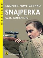 Snajperka czyli pani śmierć wyd. 2023. Autor: Ludmiła Pawliczenko. SmakLiter.pl Okładka książki Snajperka czyli pani śmierć wyd. 2023