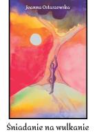 Śniadanie na wulkanie. Autor: Ostaszewska Joanna. SmakLiter.pl Okładka książki Śniadanie na wulkanie