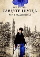 Sny i przebudzenia. Zakryte lustra. Tom 1. Autor: Cielesz Ewa. SmakLiter.pl Okładka książki Sny i przebudzenia. Zakryte lustra. Tom 1