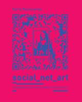 Okładka książki SOCIAL NET ART Paradygmat sztuki nowych mediów w dobie web 2.0.