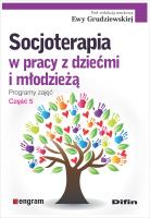 Socjoterapia w pracy z dziećmi i młodzieżą cz.5. Autor: Grudziewska Ewa redakcja naukowa. SmakLiter.pl Okładka książki Socjoterapia w pracy z dziećmi i młodzieżą cz.5