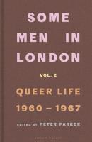 Some Men In London: Queer Life, 1960-1967. Autor: Parker, Peter. SmakLiter.pl Okładka książki Some Men In London: Queer Life, 1960-1967