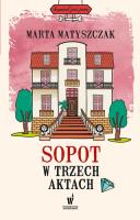 Sopot w trzech aktach. Autor: Marta Matyszczak. SmakLiter.pl Okładka książki Sopot w trzech aktach