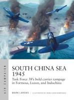 South China Sea 1945. Autor: Lardas Mark. SmakLiter.pl Okładka książki South China Sea 1945