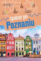 Spacer po Poznaniu. Autor: Adamczak Sławomir. SmakLiter.pl Okładka książki Spacer po Poznaniu