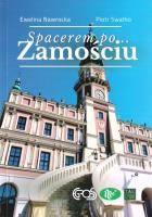 Spacerem po Zamościu w.2. Autor: Ewelina Nawrocka, Piotr Swatko. SmakLiter.pl Okładka książki Spacerem po Zamościu w.2