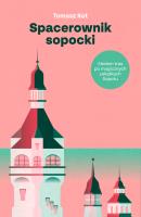 Spacerownik sopocki. Siedem tras po magicznych zakątkach Sopotu. Autor: Tomasz Kot. SmakLiter.pl Okładka książki Spacerownik sopocki. Siedem tras po magicznych zakątkach Sopotu