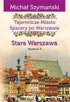 Spacery po Warszawie. Stara Warszawa w.2. Autor: Szymański Michał. SmakLiter.pl Okładka książki Spacery po Warszawie. Stara Warszawa w.2