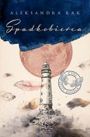 Spadkobierca. Szept anioła. Tom 3. Autor: Aleksandra Rak. SmakLiter.pl Okładka książki Spadkobierca. Szept anioła. Tom 3