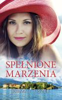 Spełnione marzenia. Autor: Roma J. Fiszer. SmakLiter.pl Okładka książki Spełnione marzenia