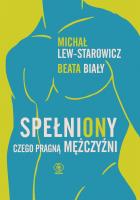 SpełniONy. Czego pragną mężczyźni. Autor: Lew-Starowicz Michał, Biały Beata. SmakLiter.pl Okładka książki SpełniONy. Czego pragną mężczyźni