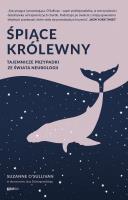 Śpiące królewny. Tajemnicze przypadki ze świata... Autor: Suzanne O'Sullivan, Jan Dzierzgowski. SmakLiter.pl Okładka książki Śpiące królewny. Tajemnicze przypadki ze świata..