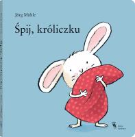 Śpij, króliczku. Autor: Muhle Jorg. SmakLiter.pl Okładka książki Śpij, króliczku