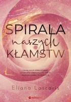 Spirala naszych kłamstw. Autor: Eliana Lascaris. SmakLiter.pl Okładka książki Spirala naszych kłamstw
