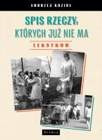 Spis rzeczy, których już nie ma. Leksykon. Autor: Kozioł Andrzej. SmakLiter.pl Okładka książki Spis rzeczy, których już nie ma. Leksykon