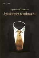 Spiskowcy wyobraźni. Surrealizm. Autor: Taborska Agnieszka. SmakLiter.pl Okładka książki Spiskowcy wyobraźni. Surrealizm
