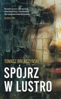 Spójrz w lustro. Autor: Tomasz Brewczyński. SmakLiter.pl Okładka książki Spójrz w lustro