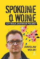 Okładka książki Spokojnie o wojnie