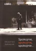 Spokojnie, spokojnie, spokojnie. Autor: Włodzimierz Jędrzejczak. SmakLiter.pl Okładka książki Spokojnie, spokojnie, spokojnie
