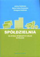 Spółdzielnia na rynku wybranych usług w Polsce. Autor: Kotlińska J., Zuba-Ciszewska M., Kotliński G.. SmakLiter.pl Okładka książki Spółdzielnia na rynku wybranych usług w Polsce