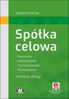 Spółka celowa Tworzenie, zastosowanie, funkcjonowanie, finansowanie. Instrukcja obsługi (z suplementem elektronicznym). Autor: Czerkas Krzysztof. SmakLiter.pl Okładka książki Spółka celowa Tworzenie, zastosowanie, funkcjonowanie, finansowanie. Instrukcja obsługi (z suplementem elektronicznym)