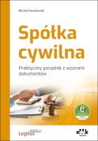 Spółka cywilna Praktyczny poradnik z wzorami dokumentów (z suplementem elektronicznym). Autor: Koralewski Michał. SmakLiter.pl Okładka książki Spółka cywilna Praktyczny poradnik z wzorami dokumentów (z suplementem elektronicznym)