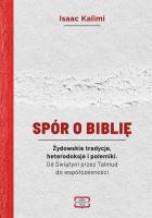 Spór o Biblię. Żydowskie tradycje, heterodoksje.... Autor: Kalimi Isaac. SmakLiter.pl Okładka książki Spór o Biblię. Żydowskie tradycje, heterodoksje...