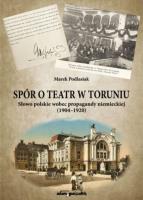 Spór o teatr w Toruniu. Autor: Marek Podlasiak. SmakLiter.pl Okładka książki Spór o teatr w Toruniu