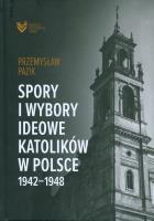 Okładka książki Spory i wybory ideowe katolików w Polsce 1942-1948