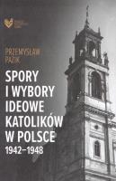 Okładka książki Spory i wybory ideowe katolików w Polsce 19421948