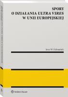 Spory o działania ultra vires w Unii Europejskiej. Autor: Ochmański Jerzy W.. SmakLiter.pl Okładka książki Spory o działania ultra vires w Unii Europejskiej