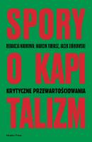 Spory o kapitalizm. Autor: Marcin Tobiasz, Ziółkowski Jacek. SmakLiter.pl Okładka książki Spory o kapitalizm