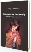 Sposób na depresje. Praktyczny poradnik. Autor: Olszewska Olga. SmakLiter.pl Okładka książki Sposób na depresje. Praktyczny poradnik