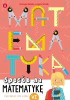 Sposób na matematykę. Ćwiczenia dla klasy 6. Autor: Grażyna Bubula, Agata Wolak. SmakLiter.pl Okładka książki Sposób na matematykę. Ćwiczenia dla klasy 6